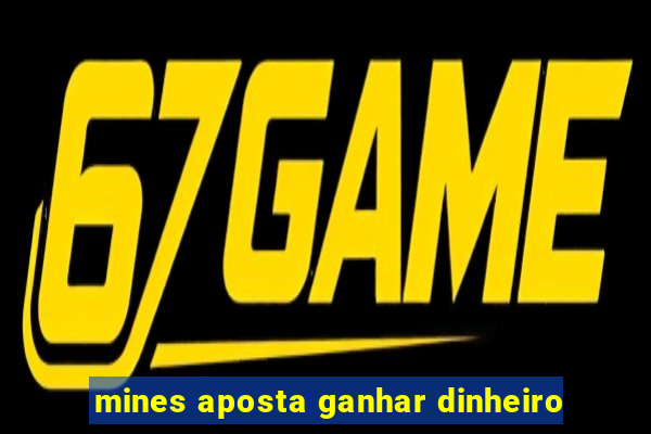 mines aposta ganhar dinheiro